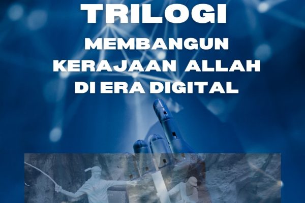 Trilogi Membangun Kerajaan Allah di Era Digital
